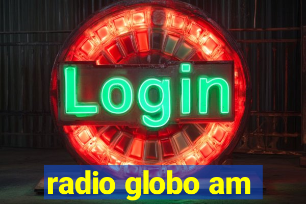 radio globo am